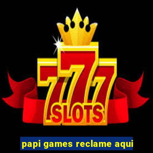 papi games reclame aqui